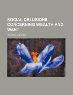 Social Delusions Concerning Wealth and Want
