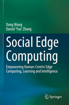 Social Edge Computing: Empowering Human-Centric Edge Computing, Learning and Intelligence - Wang, Dong, and Zhang, Daniel 'Yue'