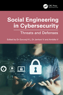 Social Engineering in Cybersecurity: Threats and Defenses