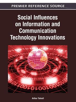 Social Influences on Information and Communication Technology Innovations - Tatnall, Arthur (Editor)