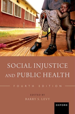 Social Injustice and Public Health - Levy, Barry S (Editor)
