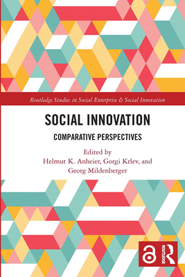 Social Innovation: Comparative Perspectives - Anheier, Helmut, and Krlev, Gorgi, and Mildenberger, Georg