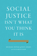 Social Justice Isn't What You Think It Is