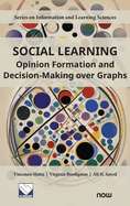 Social Learning: Opinion Formation and Decision-Making Over Graphs