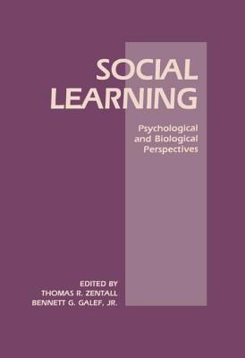 Social Learning: Psychological and Biological Perspectives - Zentall, Thomas R (Editor), and Galef Jr, B G (Editor)