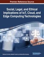 Social, Legal, and Ethical Implications of Iot, Cloud, and Edge Computing Technologies