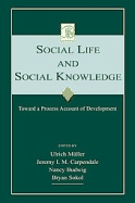 Social Life and Social Knowledge: Toward a Process Account of Development