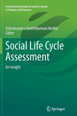 Social Life Cycle Assessment: An Insight - Muthu, Subramanian Senthilkannan (Editor)