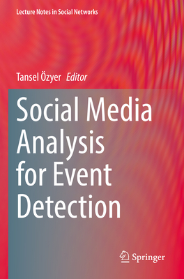 Social Media Analysis for Event Detection - �zyer, Tansel (Editor)