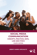 Social Media Communication: Concepts, Practices, Data, Law and Ethics