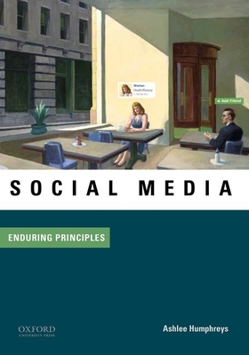 Social Media: Enduring Principles - Humphreys, Ashlee