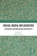 Social Media Influencers: Aspiration, Inspiration and Authenticity