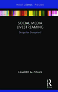 Social Media Livestreaming: Design for Disruption?