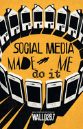 Social Media Made Me Do It