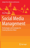 Social Media Management: Technologies and Strategies for Creating Business Value
