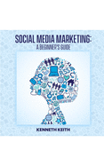 Social Media Marketing: A Beginner's Guide