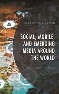 Social, Mobile, and Emerging Media around the World: Communication Case Studies