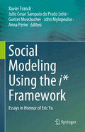 Social Modeling Using the i* Framework: Essays in Honour of Eric Yu