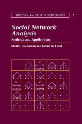 Social Network Analysis: Methods and Applications - Wasserman, Stanley, and Faust, Katherine