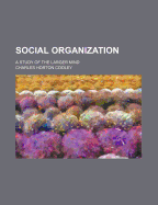 Social Organization; A Study of the Larger Mind