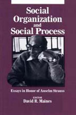 Social Organization and Social Process - Maines, David