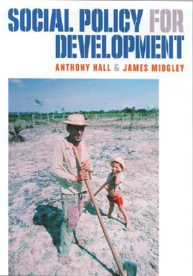 Social Policy for Development - Hall, Anthony, and Midgley, James O