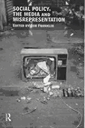 Social Policy, the Media and Misrepresentation