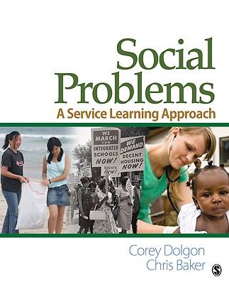Social Problems: A Service Learning Approach - Dolgon, Corey W, and Baker, Christopher W