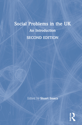 Social Problems in the UK: An Introduction - Isaacs, Stuart (Editor)