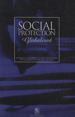 Social Protection, Globalised - Berghman, Jos, and D'Haeseleer, Steven, and Crevits, Dries