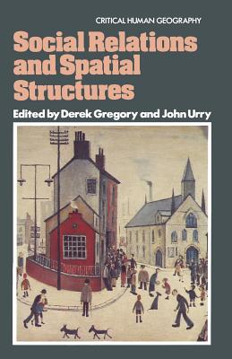 Social Relations and Spatial Structures - Gregory, Derek