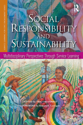 Social Responsibility and Sustainability: Multidisciplinary Perspectives Through Service Learning - McDonald, Tracy (Editor)