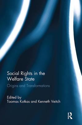 Social Rights in the Welfare State: Origins and Transformations - Kotkas, Toomas (Editor), and Veitch, Kenneth (Editor)