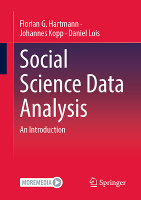 Social Science Data Analysis: An Introduction - Hartmann, Florian G., and Kopp, Johannes, and Lois, Daniel