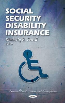 Social Security Disability Insurance - Powell, Kimberly R (Editor)