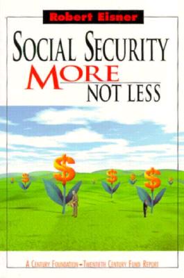 Social Security: More Not Less - Eisner, Robert