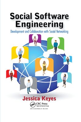 Social Software Engineering: Development and Collaboration with Social Networking - Keyes, Jessica