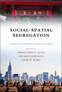Social-Spatial Segregation: Concepts, Processes and Outcomes
