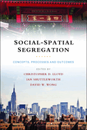 Social-Spatial Segregation: Concepts, Processes and Outcomes