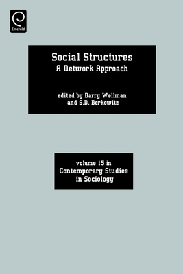 Social Structures: A Network Approach - Wellman, Barry (Editor), and Berkowitz, S D (Editor)