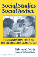 Social Studies for Social Justice: Teaching Strategies for the Elementary Classroom