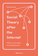 Social Theory after the Internet: Media, Technology, and Globalization