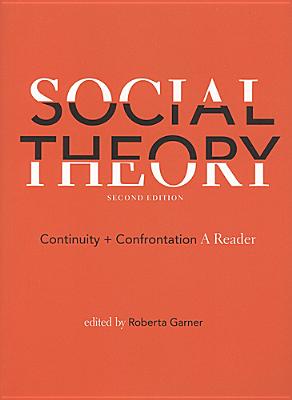 Social Theory: Continuity and Confrontation: A Reader - Garner, Roberta (Editor)