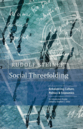 Social Threefolding: Rebalancing Culture, Politics & Economics - An Introductory Reader