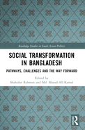 Social Transformation in Bangladesh: Pathways, Challenges and the Way Forward