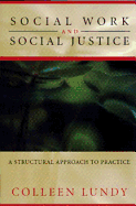 Social Work and Social Justice: A Structural Approach to Practice