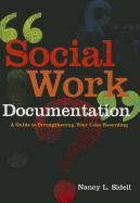 Social Work Documentation: A Guide to Strengthening Your Case Recording