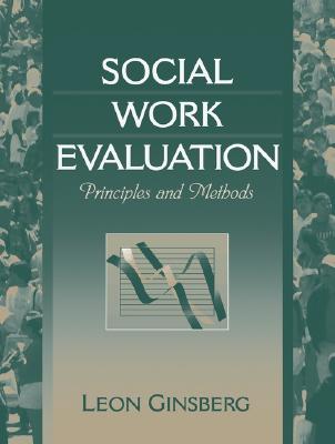 Social Work Evaluation: Principles and Methods - Ginsberg, Leon H