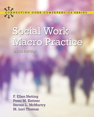 Social Work Macro Practice - Netting, F. Ellen, and Kettner, Peter, and McMurtry, Steve