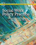 Social Work Policy Practice: Changing Our Community, Nation, and the World